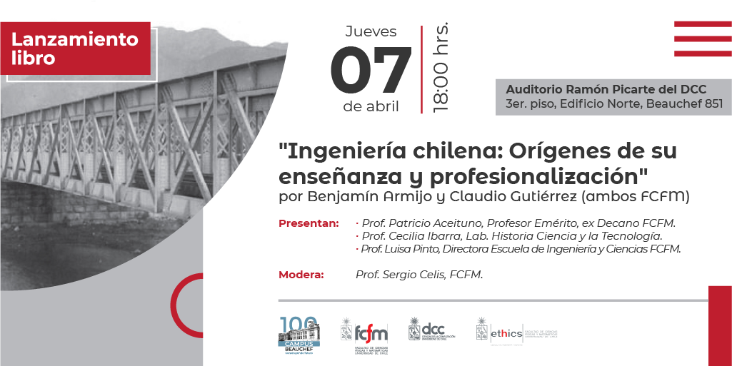 Lanzamiento libro "Ingeniería chilena: Orígenes de su enseñanza y profesionalización" / Jueves 7 de abril - 18:00 hrs. - Auditorio Ramón Picarte.
