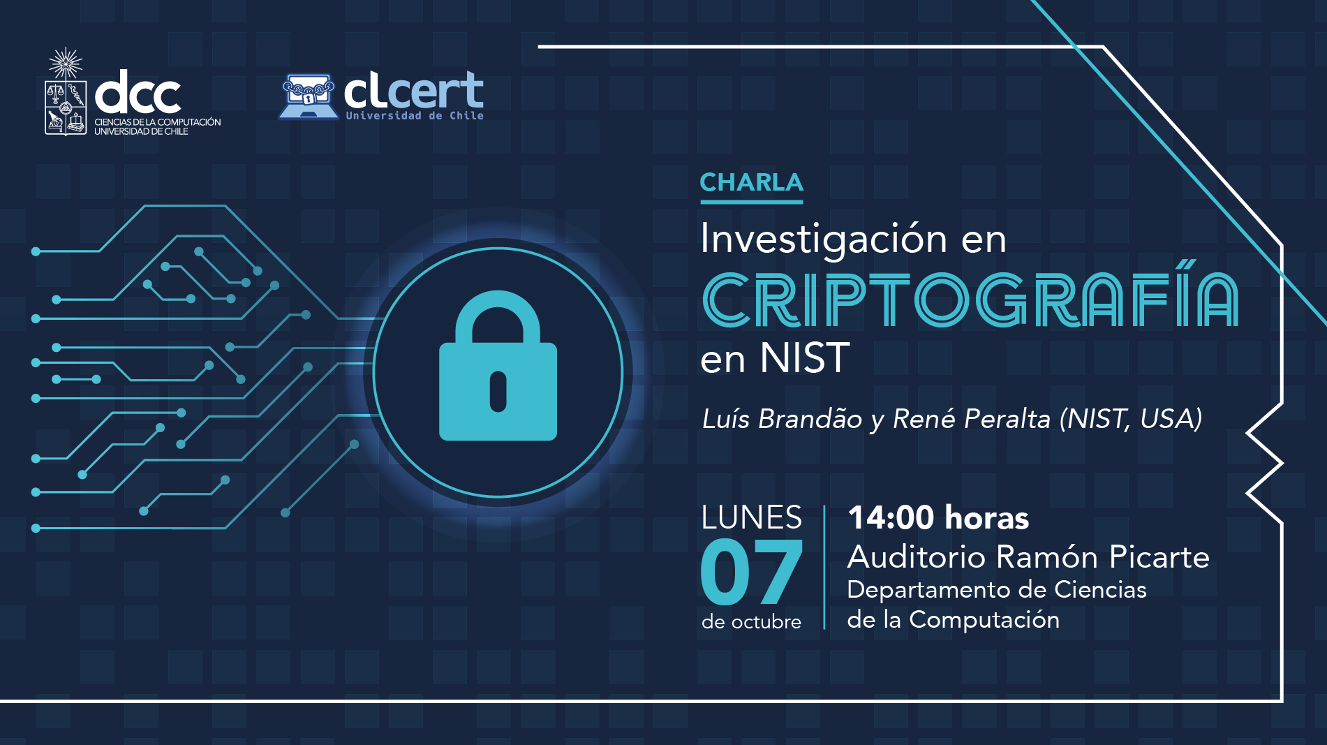 Charla: Investigación en Criptografía en NIST / Lunes 07 de octubre - 14:00 hrs. - Auditorio Ramón Picarte